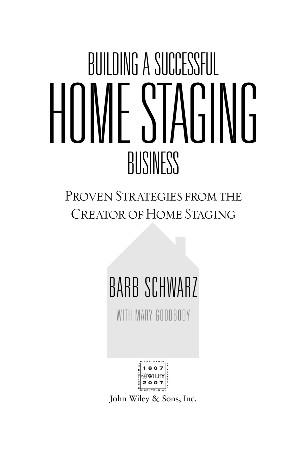 Cover: Building a Successful Home Staging Business: Proven Strategies From the Creator of Home Staging - Barb Schwarz