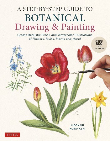 Cover: Botanical Drawing : A Step-by-Step Guide to Drawing Flowers, Vegetables, Fruit and Other Plant Life - Penny Brown