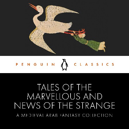Cover: Tales of the Marvellous and News of the Strange: A Medieval Arab Fantasy Collection - Anonymous