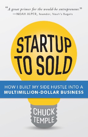 Cover: Startup to Sold: How I Built My Side Hustle into a Multimillion-Dollar Business - Temple, Chuck