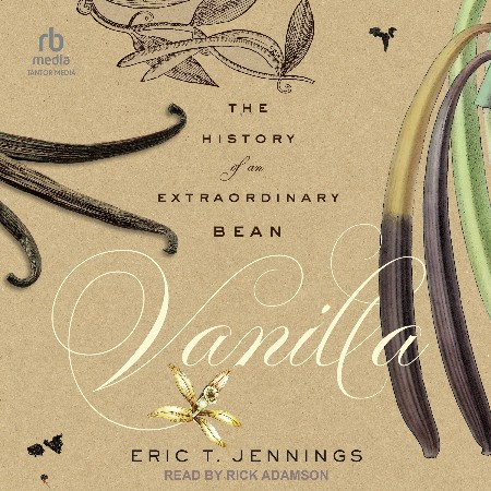 Cover: Vanilla The History of an Extraordinary Bean - Jennings, Eric T.