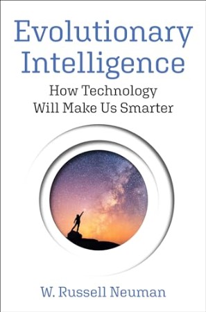 Cover: Evolutionary Intelligence: How Technology Will Make Us Smarter - Neuman, W. Russell