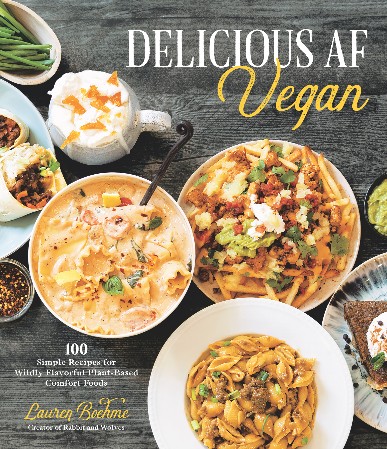 Cover: Delicious AF Vegan: 100 Simple Recipes for Wildly Flavorful Plant-Based Comfort Foods - Boehme, Lauren