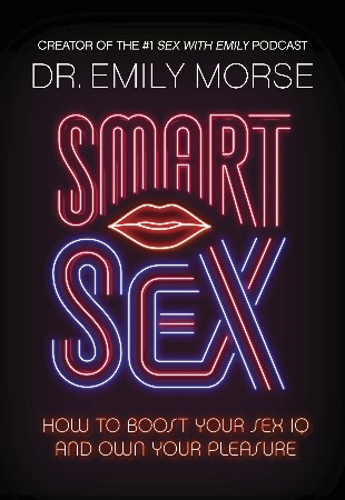 Cover: Smart Sex : How to Boost Your Sex IQ and Own Your Pleasure - Morse, Emily