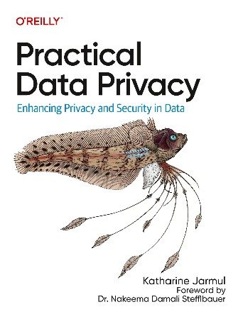 Cover: Practical Data Privacy : Enhancing Privacy and Security in Data - Jarmul, Katharine