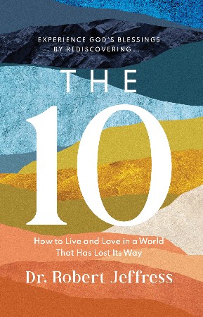 Cover: The 10 Study Guide: How to Live and Love in a World That Has Lost Its Way - Jeffress, Robert
