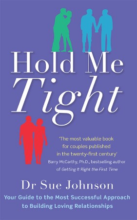 Cover: Hold Me Tight: Your Guide to the Most Successful Approach to Building Loving Relationships - Johnson, Dr Sue