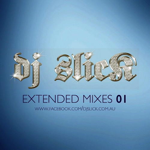 DJ SLICK Extended Mixes 01 (Mashing Up Urban Music)