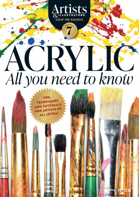 Artists And Illustrators How-To-Guides Acrylic All You Need To Know Vol 07 2025