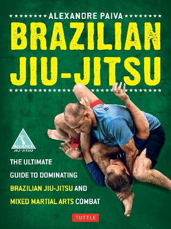 Cover: Brazilian Jiu-Jitsu : The Ultimate Guide to Dominating Brazilian Jiu-Jitsu and Mixed Martial Arts Combat - Alexandre Paiva