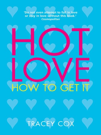 Cover: Hot Relationships: How to Know What You Want, Get What You Want, and Keep it Red Hot! - Tracey Cox