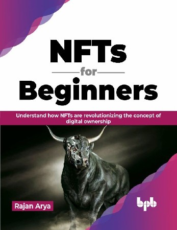 Cover: NFTs for Beginners: Understand how NFTs are revolutionizing the concept of digital ownership - Arya, Rajan