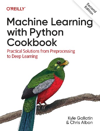 Cover: Machine Learning with Python Cookbook: Practical Solutions from Preprocessing to Deep Learning - Albon, Chris