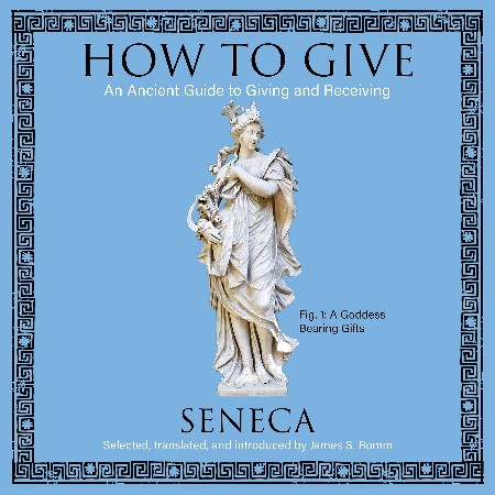Cover: How to Give: An Ancient Guide to Giving and Receiving - Seneca