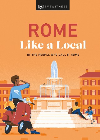 Cover: Rome Like a Local: By the People Who Call It Home - DK Travel