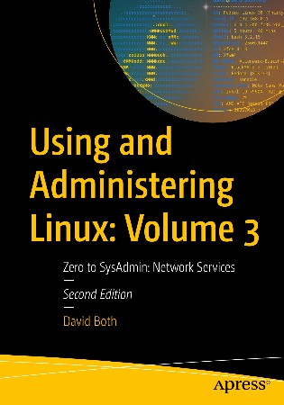 Cover: Using and Administering Linux: Volume 3 : Zero to SysAdmin: NetWork Services - David Both