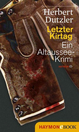 Cover: Letzter Kirtag: Ein Altaussee-Krimi - Dutzler, Herbert