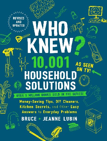 Cover: Who Knew? 10,001 Household Solutions - Bruce Lubin