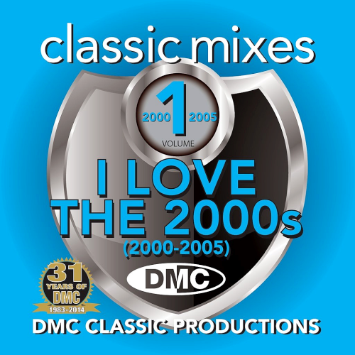 DMC Classic Mixes - I Love The 2000s Volume 1: 2000-2002