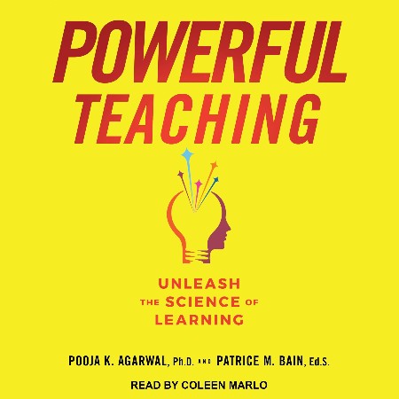 Cover: Powerful Teaching : Unleash the Science of Learning - Bain, Patrice M., Agarwal, Pooja K.