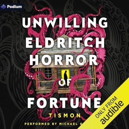 Unwilling Eldritch Horror of Fortune: A LitRPG Progression Fantasy - [AUDIOBOOK]