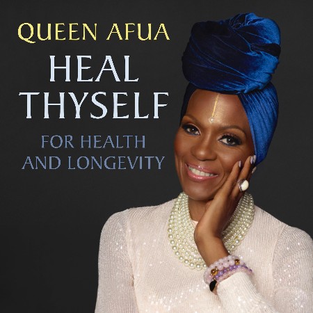 Cover: Heal Thyself For Health and Longevity - Afua, Queen