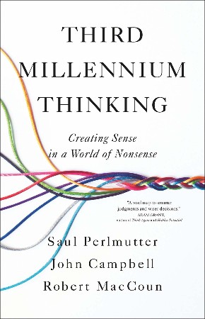 Cover: Third Millennium Thinking: Creating Sense in a World of Nonsense - Perlmutter, Saul; Campbell, John; Maccoun, Robert