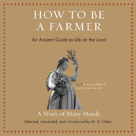 Cover: How to Be a Farmer: An Ancient Guide to Life on the Land - Usher
