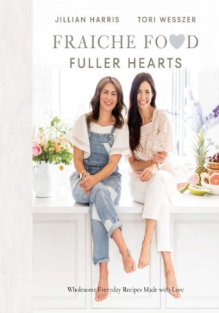 Cover: Fraiche Food, Fuller Hearts : Wholesome Everyday Recipes Made with Love - Harris, Jillian