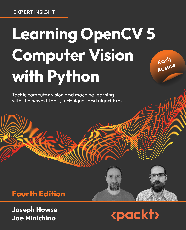 Cover: Learning OpenCV 5 Computer Vision with Python - Fourth Edition - Joseph Howse, Joe Minichino