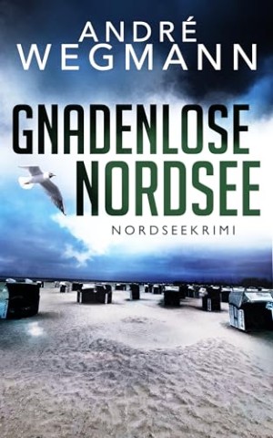 Cover: Andr&eacute; Wegmann - Gnadenlose Nordsee: Nordseekrimi (Gerets & Marks ermitteln 2)