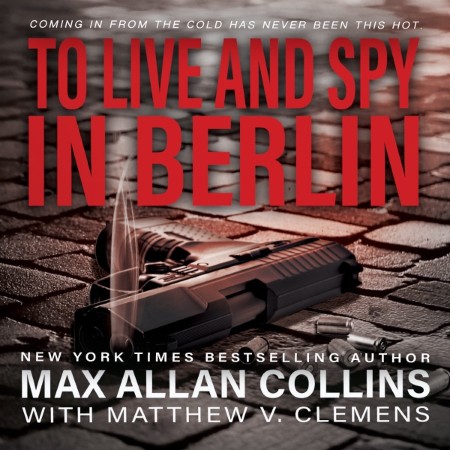 Cover: To Live and Spy In Berlin: A Spy Thriller: 3 - Clemens, Matthew V.