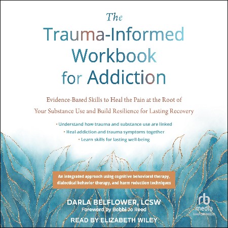 Cover: The Trauma-Informed Workbook for Addiction - Bobbi Jo Reed