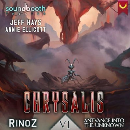 Cover: Chrysalis 6: Antvance into the Unknown: A LitRPG Adventure - RinoZ