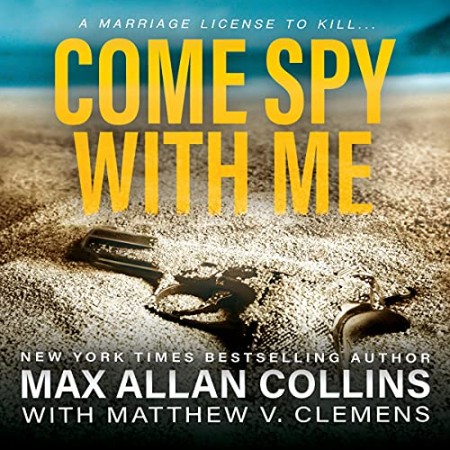 Cover: Come Spy With Me: 1 - Collins, Max Allan/ Clemens, Matthew V.