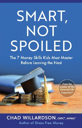Cover: Smart, Not Spoiled: The 7 Money Skills Kids Must Master Before Leaving the Nest - Willardson, Chad