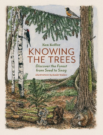 Cover: Knowing the Trees: Discover the Forest from Seed to Snag - Keffer, Ken