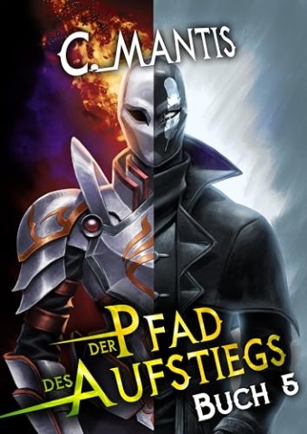 Cover: C. Mantis - Der Pfad des Aufstiegs 5: Ein LitRpg-Abenteuer
