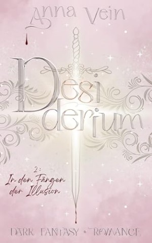 Cover: Anna Vein - In den F&auml;ngen der Illusion &ndash; Desiderium 2