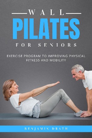 Cover: Wall Pilates For Seniors - Drath, Benjamin