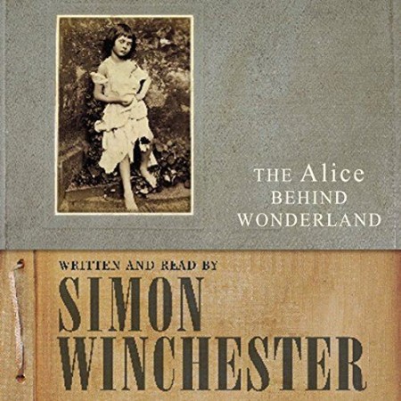 Cover: The Alice Behind Wonderland - Simon Winchester