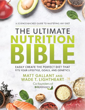 Cover: The Ultimate Nutrition Bible: Easily Create the Perfect Diet that Fits Your Lifestyle, Goals, and Genetics - Gallant, Matt; Lightheart, Wade T.