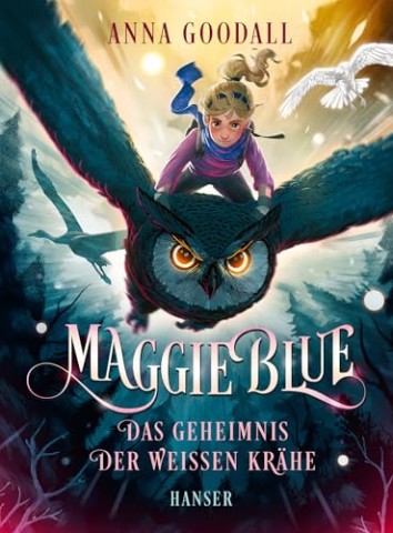 Anna Goodall - Maggie Blue - Das Geheimnis der wei&szlig;en Kr&auml;he