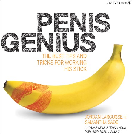 Cover: Penis Genius: The Best Tips and Tricks for Working his Stick - -