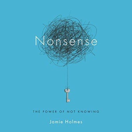 Cover: Nonsense: The Power of Not Knowing - Holmes, Jamie