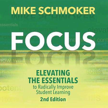 Cover: Focus: Elevating the Essentials to Radically Improve Student Learning - Schmoker, Mike