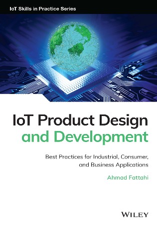 Cover: IoT Product Design and Development - Best Practices for Industrial, Consumer, and Business Applications - A Fattahi