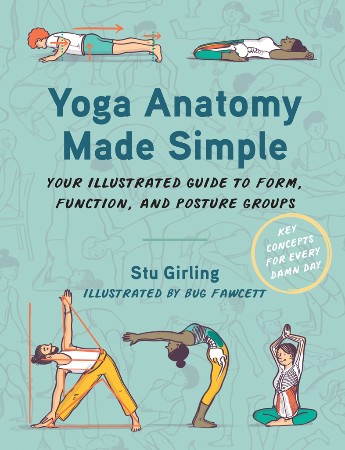 Cover: Yoga Anatomy Made Simple: Your Illustrated Guide to Form, Function, and Posture Groups - Girling, Stu