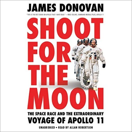 Cover: Shoot for the Moon : The Space Race and the Extraordinary Voyage of Apollo 11 - Donovan, James