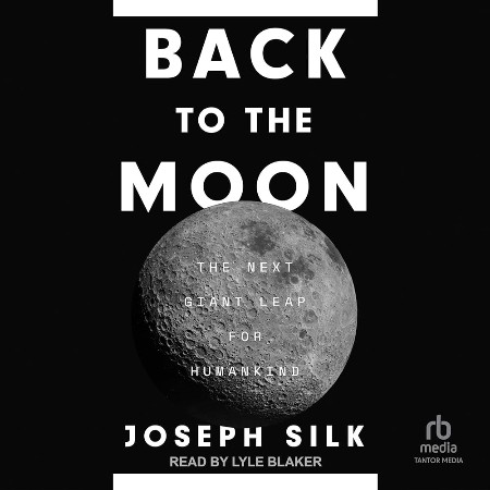 Cover: Back to the Moon The Next Giant Leap for Humankind - Silk, Joseph